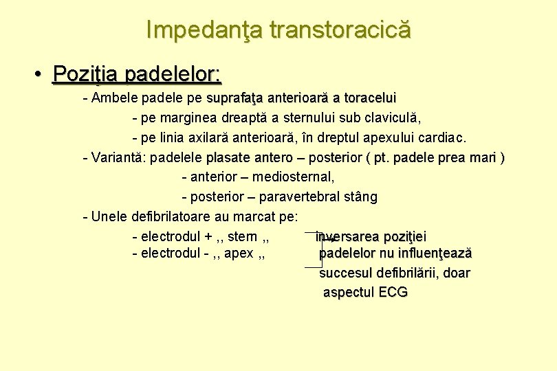 Impedanţa transtoracică • Poziţia padelelor: - Ambele padele pe suprafaţa anterioară a toracelui -