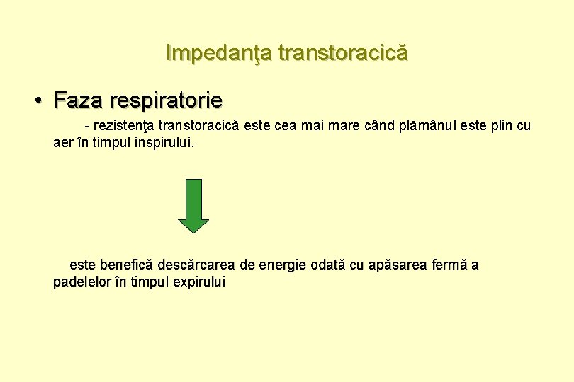 Impedanţa transtoracică • Faza respiratorie - rezistenţa transtoracică este cea mai mare când plămânul
