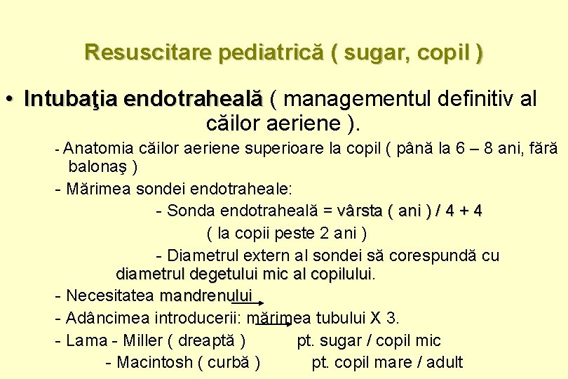 Resuscitare pediatrică ( sugar, copil ) • Intubaţia endotraheală ( managementul definitiv al căilor