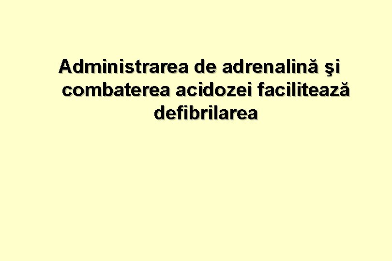 Administrarea de adrenalină şi combaterea acidozei facilitează defibrilarea 