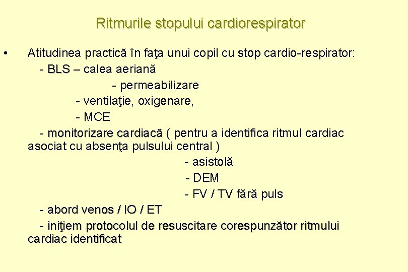 Ritmurile stopului cardiorespirator • Atitudinea practică în faţa unui copil cu stop cardio-respirator: -