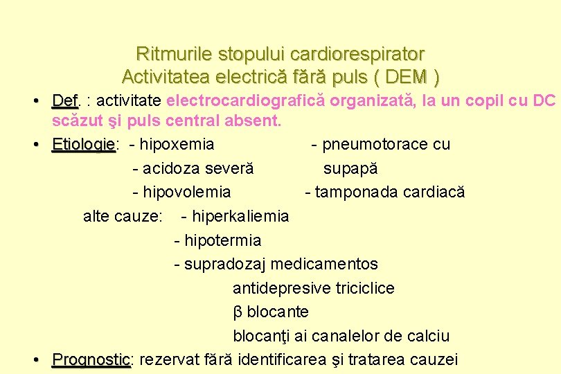 Ritmurile stopului cardiorespirator Activitatea electrică fără puls ( DEM ) • Def : activitate