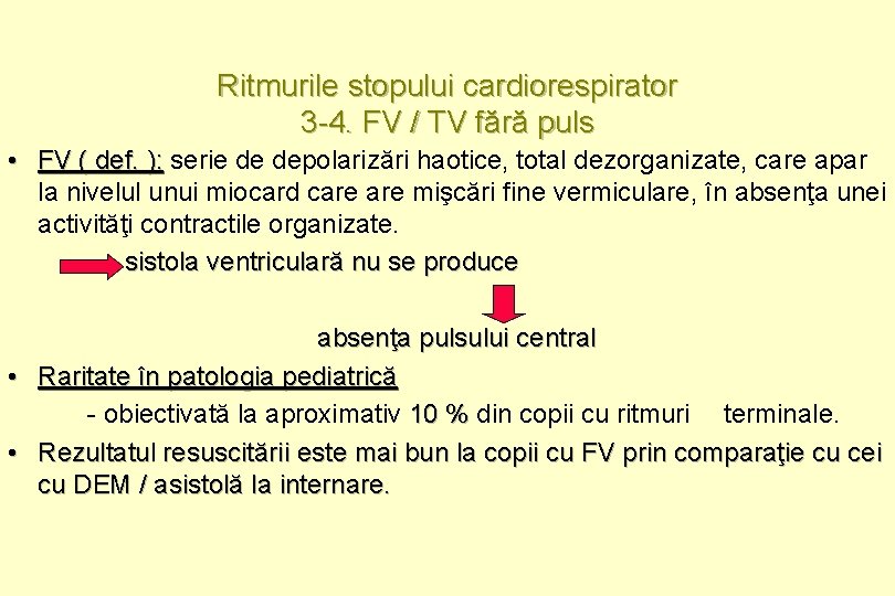 Ritmurile stopului cardiorespirator 3 -4. FV / TV fără puls • FV ( def.