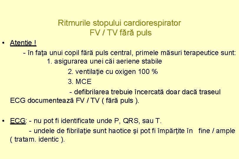 Ritmurile stopului cardiorespirator FV / TV fără puls • Atenţie ! - în faţa