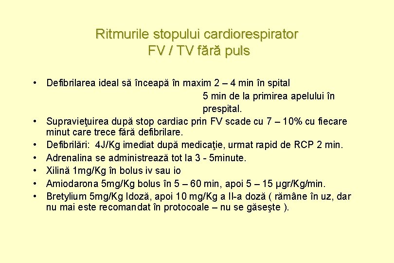 Ritmurile stopului cardiorespirator FV / TV fără puls • Defibrilarea ideal să înceapă în