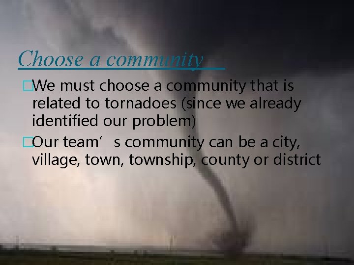 Choose a community �We must choose a community that is related to tornadoes (since