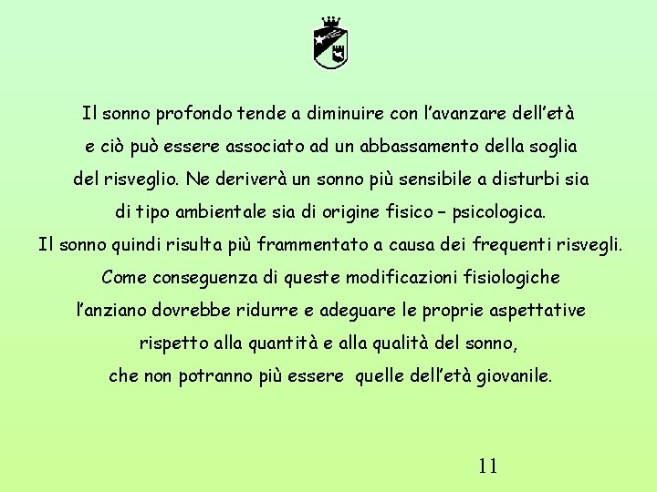 Il sonno profondo tende a diminuire con l’avanzare dell’età e ciò può essere associato