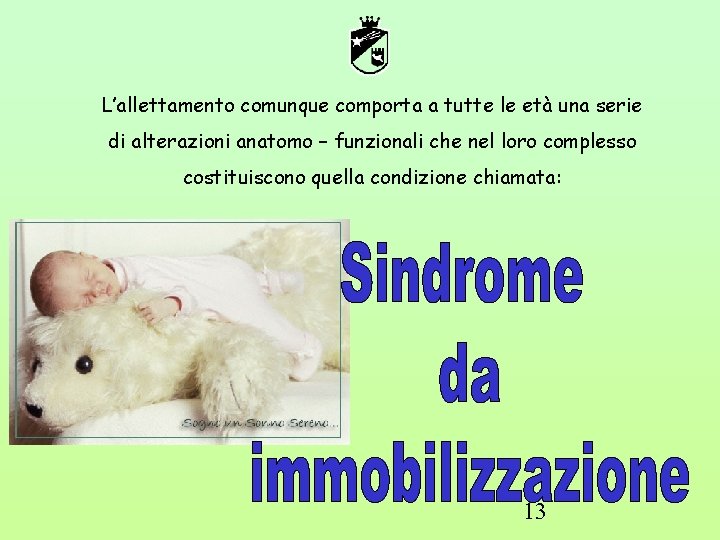 L’allettamento comunque comporta a tutte le età una serie di alterazioni anatomo – funzionali L’allettamento comunque comporta a tutte le età una serie di alterazioni anatomo – funzionali