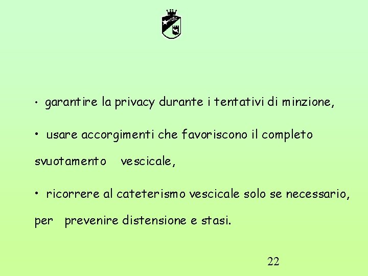 • garantire la privacy durante i tentativi di minzione, • usare accorgimenti che • garantire la privacy durante i tentativi di minzione, • usare accorgimenti che