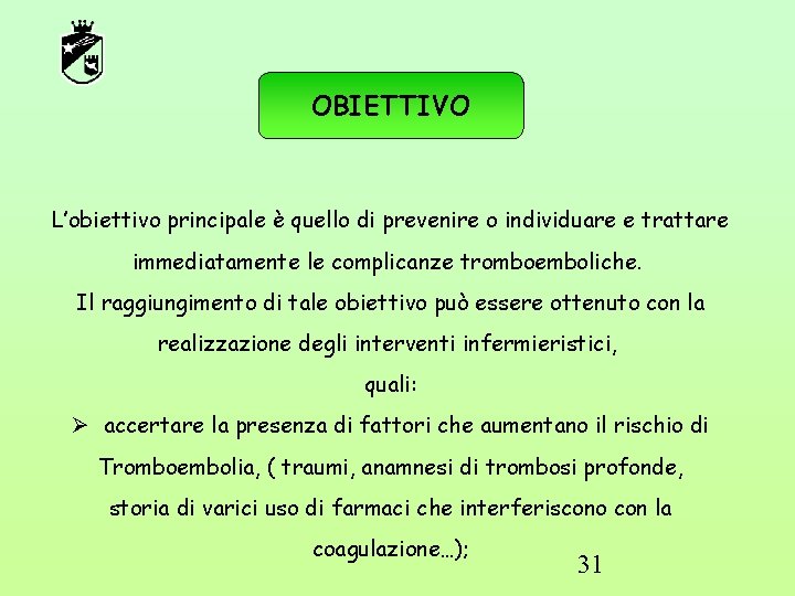 OBIETTIVO L’obiettivo principale è quello di prevenire o individuare e trattare immediatamente le complicanze