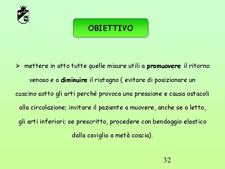 OBIETTIVO mettere in atto tutte quelle misure utili a promuovere il ritorno venoso e