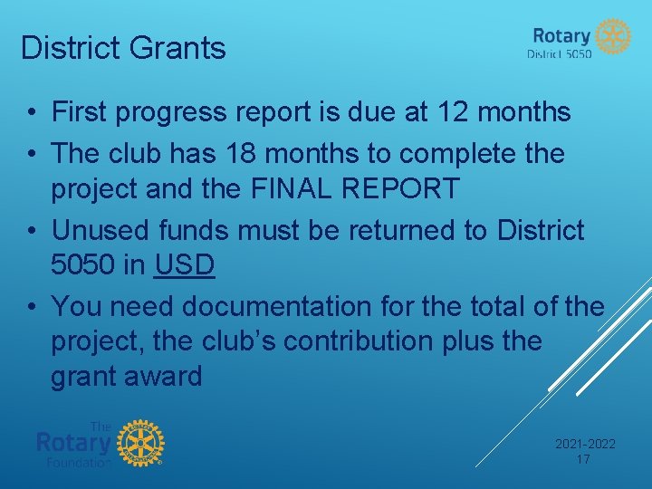 District Grants • First progress report is due at 12 months • The club