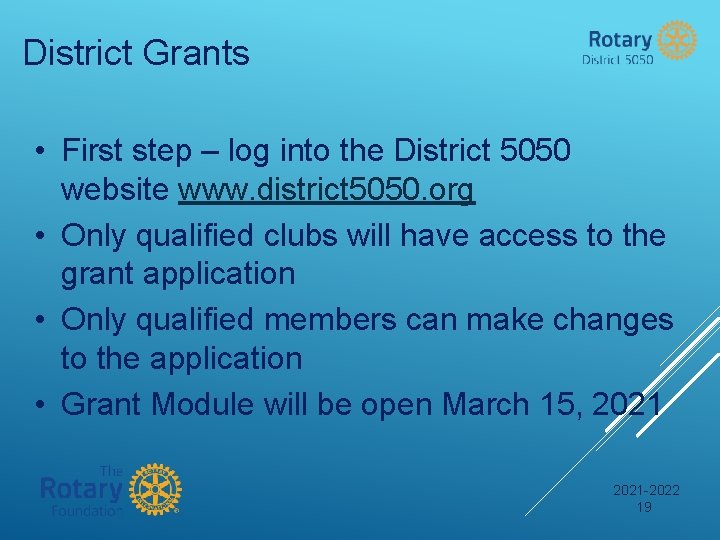 District Grants • First step – log into the District 5050 website www. district