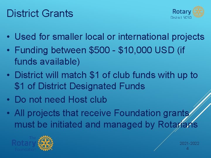 District Grants • Used for smaller local or international projects • Funding between $500