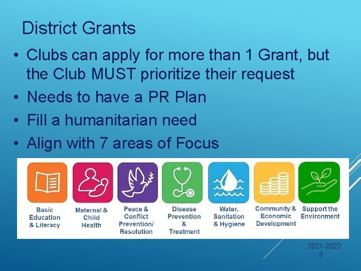 District Grants • Clubs can apply for more than 1 Grant, but the Club