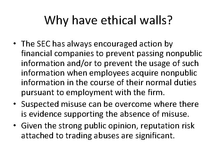 Why have ethical walls? • The SEC has always encouraged action by financial companies