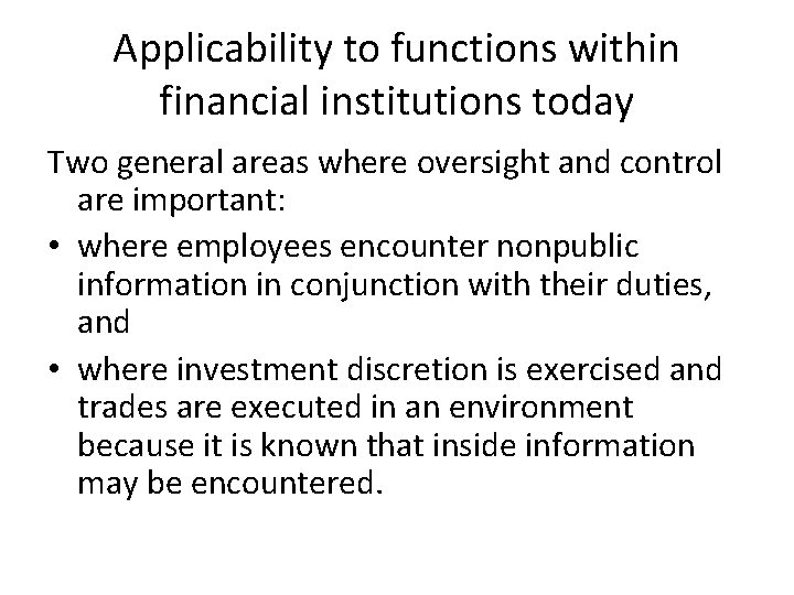 Applicability to functions within financial institutions today Two general areas where oversight and control