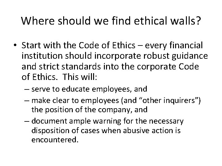 Where should we find ethical walls? • Start with the Code of Ethics –