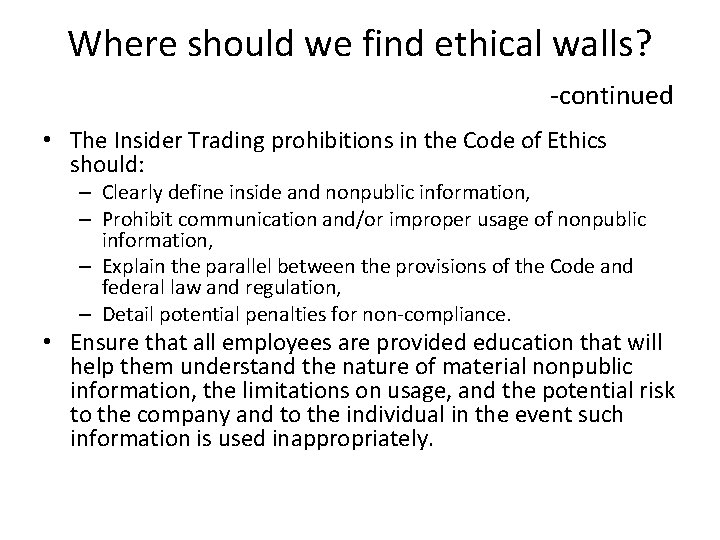 Where should we find ethical walls? -continued • The Insider Trading prohibitions in the