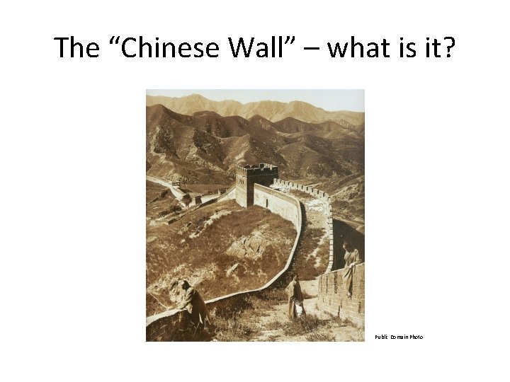The “Chinese Wall” – what is it? Public Domain Photo 