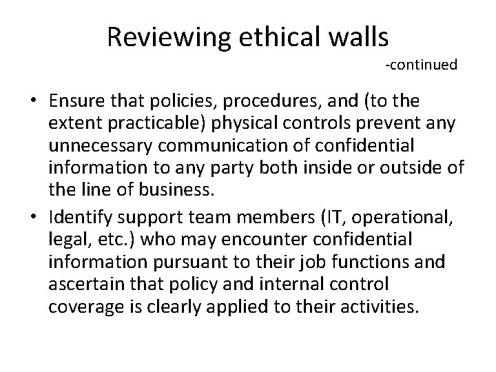 Reviewing ethical walls -continued • Ensure that policies, procedures, and (to the extent practicable)