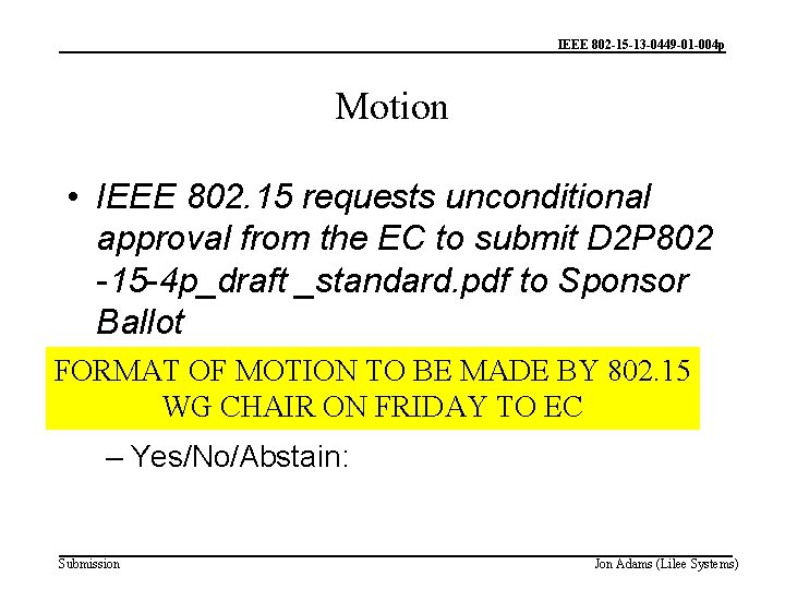 IEEE 802 -15 -13 -0449 -01 -004 p Motion • IEEE 802. 15 requests