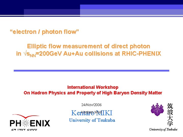 “electron / photon flow” Elliptic flow measurement of direct photon in √s. NN=200 Ge.