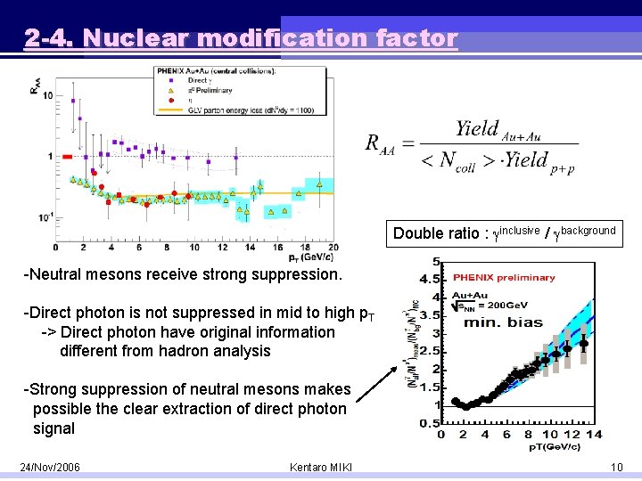 2 -4. Nuclear modification factor Double ratio : inclusive / background -Neutral mesons receive