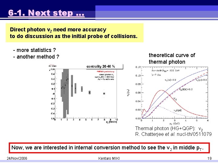 6 -1. Next step … Direct photon v 2 need more accuracy to do