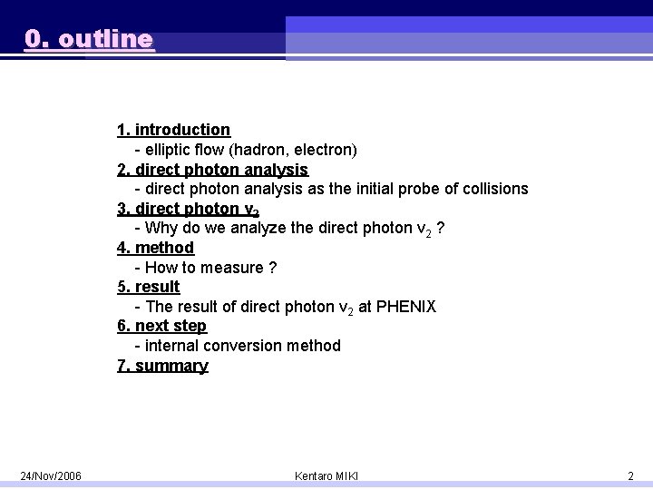 0. outline 1. introduction - elliptic flow (hadron, electron) 2. direct photon analysis -