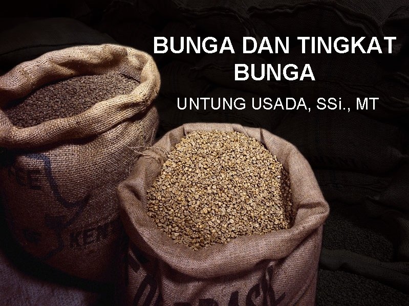 BUNGA DAN TINGKAT BUNGA UNTUNG USADA, SSi. , MT 