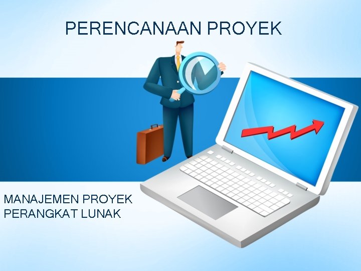PERENCANAAN PROYEK MANAJEMEN PROYEK PERANGKAT LUNAK 