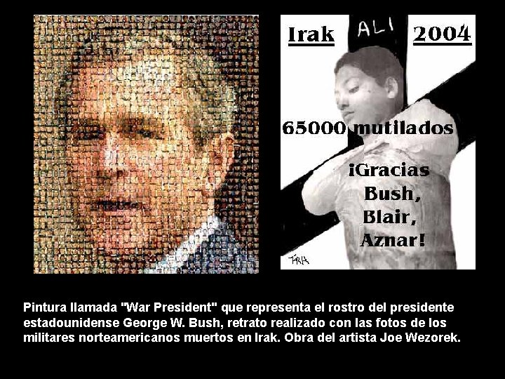 Pintura llamada "War President" que representa el rostro del presidente estadounidense George W. Bush,