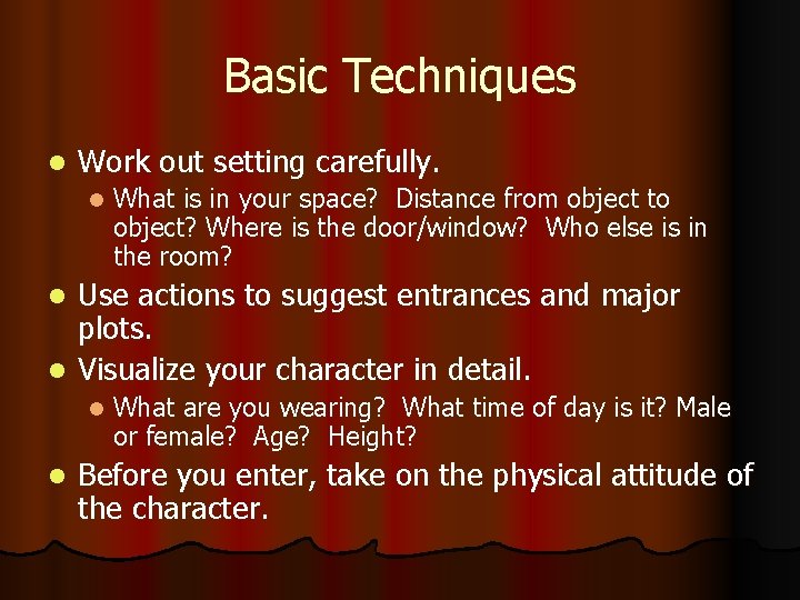 Basic Techniques l Work out setting carefully. l What is in your space? Distance