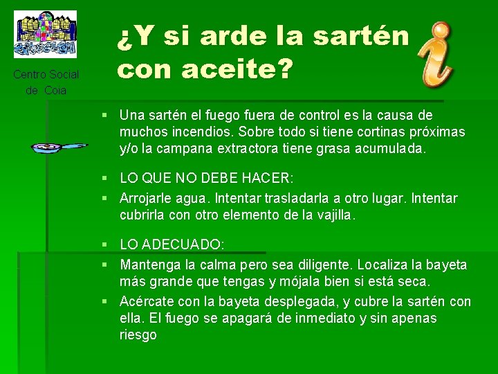 Centro Social de Coia ¿Y si arde la sartén con aceite? § Una sartén