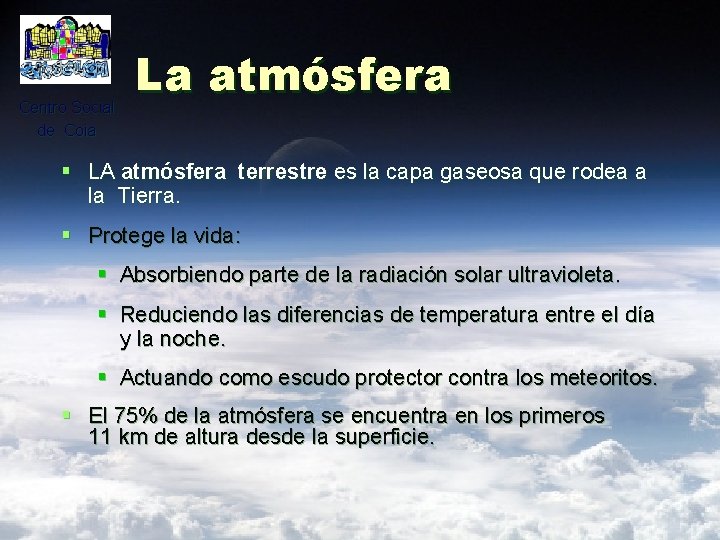Centro Social de Coia La atmósfera § LA atmósfera terrestre es la capa gaseosa