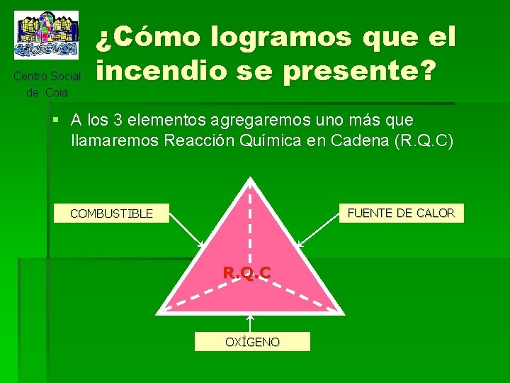 Centro Social de Coia ¿Cómo logramos que el incendio se presente? § A los