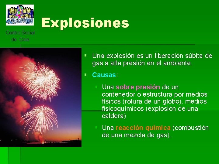 Centro Social de Coia Explosiones § Una explosión es un liberación súbita de gas