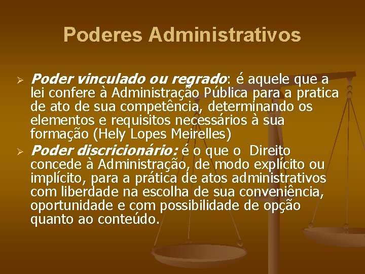 Poderes Administrativos Ø Ø Poder vinculado ou regrado: é aquele que a lei confere