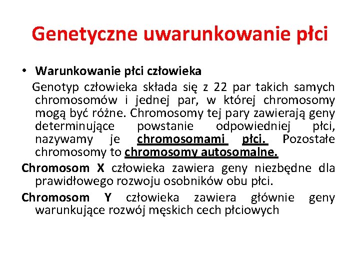 Genetyczne uwarunkowanie płci • Warunkowanie płci człowieka Genotyp człowieka składa się z 22 par