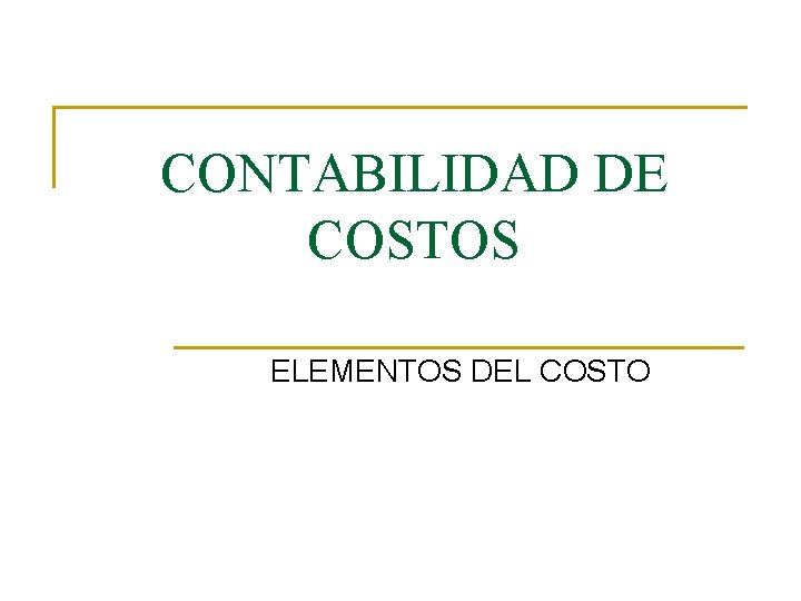 CONTABILIDAD DE COSTOS ELEMENTOS DEL COSTO 