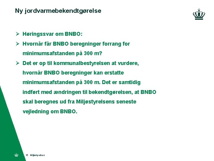 Ny jordvarmebekendtgørelse Ø Høringssvar om BNBO: Ø Hvornår får BNBO beregninger forrang for minimumsafstanden