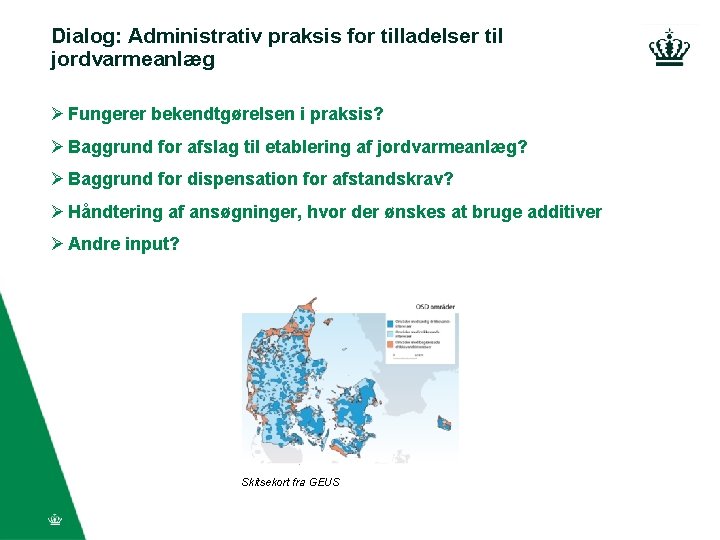 Dialog: Administrativ praksis for tilladelser til jordvarmeanlæg Ø Fungerer bekendtgørelsen i praksis? Ø Baggrund