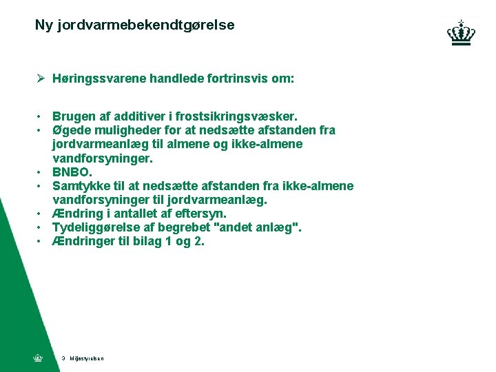 Ny jordvarmebekendtgørelse Ø Høringssvarene handlede fortrinsvis om: • Brugen af additiver i frostsikringsvæsker. •