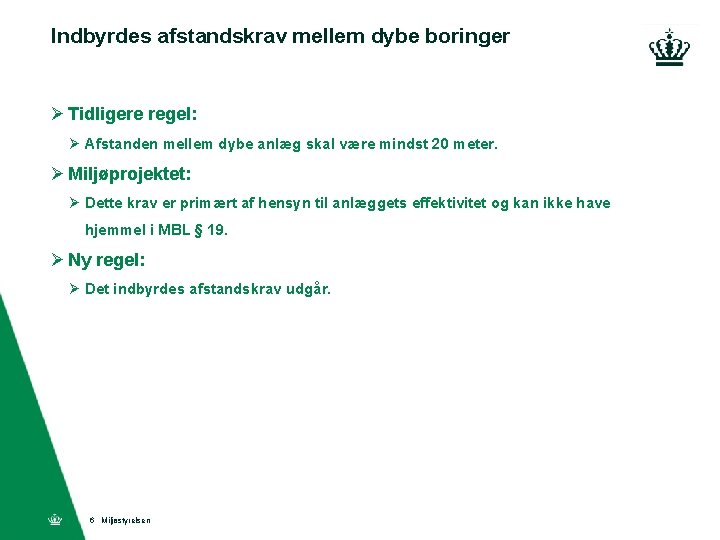 Indbyrdes afstandskrav mellem dybe boringer Ø Tidligere regel: Ø Afstanden mellem dybe anlæg skal