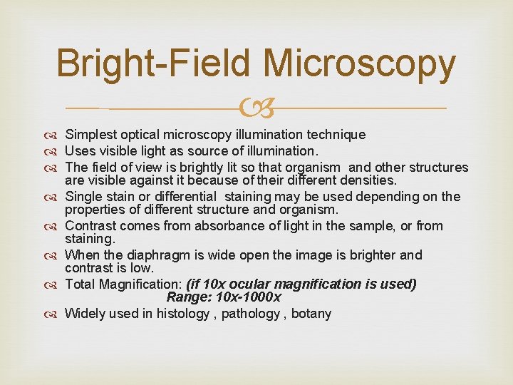 Bright-Field Microscopy Simplest optical microscopy illumination technique Uses visible light as source of illumination.