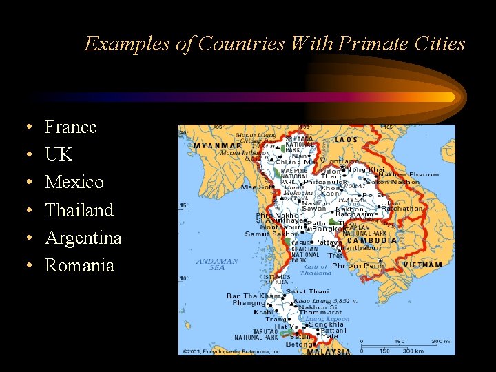 Examples of Countries With Primate Cities • • • France UK Mexico Thailand Argentina