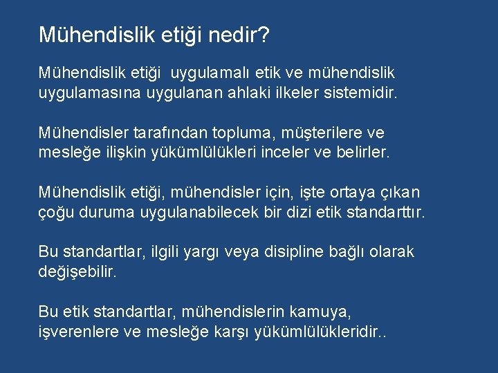 Mühendislik etiği nedir? Mühendislik etiği uygulamalı etik ve mühendislik uygulamasına uygulanan ahlaki ilkeler sistemidir.