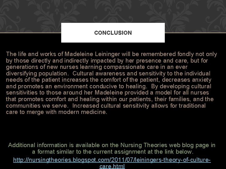 CONCLUSION The life and works of Madeleine Leininger will be remembered fondly not only