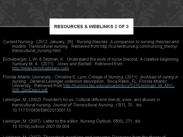 RESOURCES & WEBLINKS 2 OF 3 Current Nursing. (2012, January, 26). Nursing theories: A